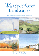 Watercolour Landscapes: The Complete Guide to Painting Landscapes