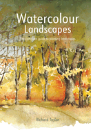 Watercolour Landscapes: The Complete Guide to Painting Landscapes
