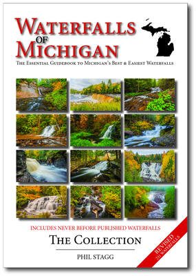 Waterfalls of Michigan - The Collection - Revised: The Essential Guidebook to Michigan's Best & Easiest Waterfalls - Stagg, Phil W