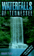 Waterfalls of Tennessee: A Guide to Over 200 Falls in the Volunteer State - Plumb, Gregory