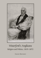 Waterford's Anglicans: Religion and Politics, 1819-1872
