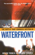 Waterfront: The Battle That Changed Australia - Trinca, Helen, and Davies, Anne