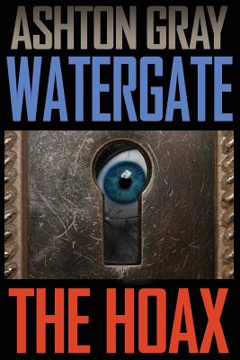 Watergate: The Hoax - Gray, Ashton