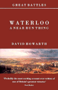 Waterloo: A Near Run Thing - Howarth, David