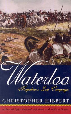 Waterloo: Napoleon's Last Campaign - Hibbert, Christopher