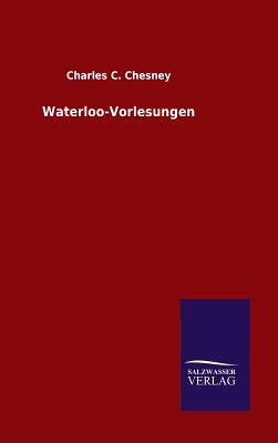 Waterloo-Vorlesungen - Chesney, Charles C