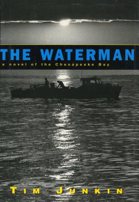 Waterman: A Novel of the Chesapeake Bay - Junkin, Tim