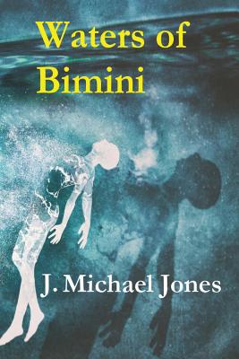 Waters of Bimini - Jones, J Michael