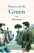 Waters of the Green: An inspirational novel about overcoming the past, dealing with deep-seated childhood trauma and finding inner peace in the most unexpected ways