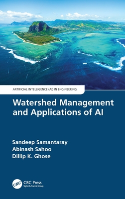 Watershed Management and Applications of AI - Samantaray, Sandeep, and Sahoo, Abinash, and Ghose, Dillip K