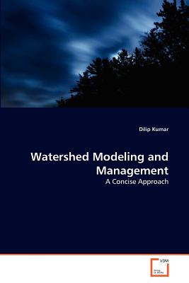 Watershed Modeling and Management - Kumar, Dilip