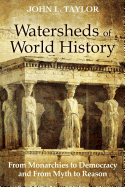 Watersheds of World History: From Monarchies to Democracy and from Myth to Reason
