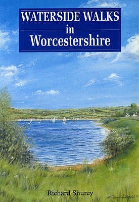 Waterside Walks in Worcestershire - Shurey, Richard