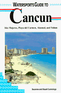 Watersports Guide to Cancun: Includes Isla Mujeres Playa del Carmen Akumal and Tulum