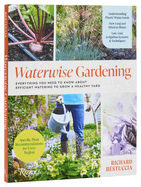 Waterwise Gardening: Everything You Need to Know about Efficient Watering to Grow a Healthy Yard