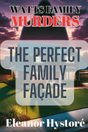 Watts Family Murders: The Perfect Family Fa?ade