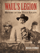 Waul's Legion: History of the Texas Legion