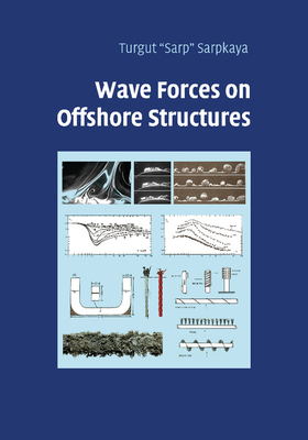 Wave Forces on Offshore Structures - Sarpkaya, Turgut 'Sarp'