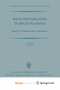 Wave Instabilities in Space Plasmas - Palmadesso, P J (Editor), and Papadopoulos, K (Editor)