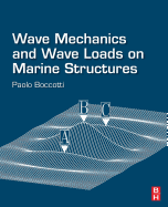 Wave Mechanics and Wave Loads on Marine Structures