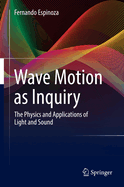 Wave Motion as Inquiry: The Physics and Applications of Light and Sound
