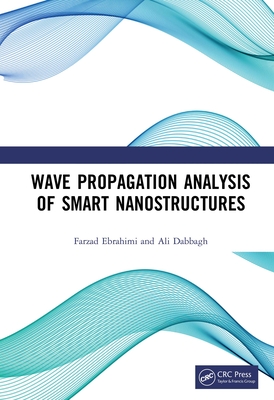 Wave Propagation Analysis of Smart Nanostructures - Ebrahimi, Farzad, and Dabbagh, Ali