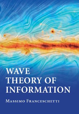 Wave Theory of Information - Franceschetti, Massimo