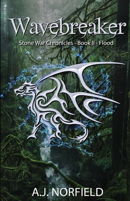 Wavebreaker - Flood: Book II of the Stone War Chronicles (part 2 of 2) - Norfield, A J, and Spedding, Amanda J (Editor)