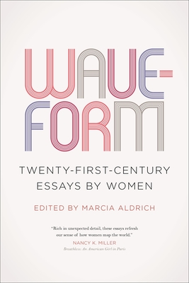 Waveform: Twenty-First-Century Essays by Women - Aldrich, Marcia (Editor)