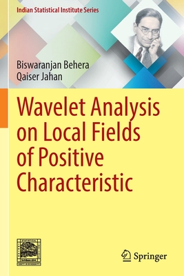 Wavelet Analysis on Local Fields of Positive Characteristic - Behera, Biswaranjan, and Jahan, Qaiser