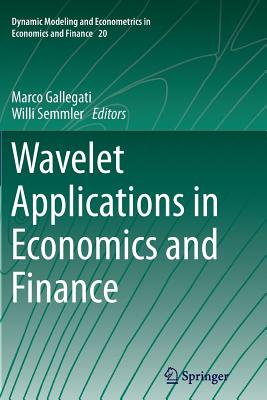 Wavelet Applications in Economics and Finance - Gallegati, Marco (Editor), and Semmler, Willi (Editor)