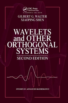 Wavelets and Other Orthogonal Systems - Walter, Gilbert G., and Shen, Xiaoping