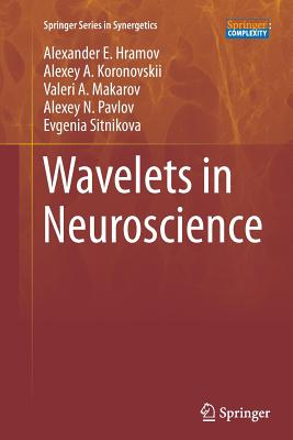 Wavelets in Neuroscience - Hramov, Alexander E, and Koronovskii, Alexey A, and Makarov, Valeri A