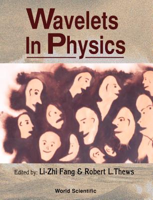 Wavelets in Physics - Fang, Lizhi (Editor), and Thews, Ronert L (Editor)