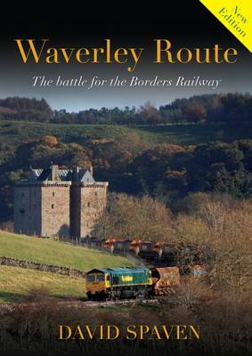 Waverley Route: The Battle for the Borders Railway - 
