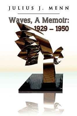 Waves, a Memoir: 1929 - 1950 - Menn, Julius J