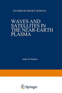 Waves and Satellites in the Near-Earth Plasma - Al Pert, Y L