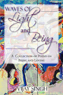 Waves of Light and Being: A Collection of Poems on Being and Loving