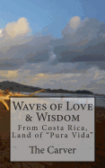 Waves of Love and Wisdom: From Costa Rica, Land of "Pura Vida"