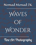 Waves of Wonder: Fine Art Photography