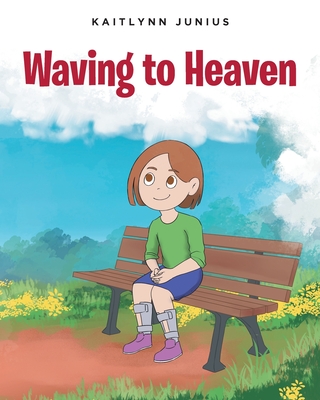 Waving to Heaven - Junius, Kaitlynn