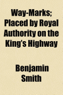 Way-Marks: Placed by Royal Authority on the King's Highway