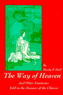 Way of Heaven: And Other Fantasies Told in the Manner of the Chinese