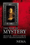 Way of Mystery: Magick, Mysticism & Self-Transcendence - Nema
