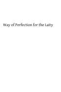 Way of Perfection for the Laity: A Detailed Explanation of the Discalced Carmelite Third Secular Order Rule - Hermenegild Tosf, Brother (Editor), and Kevin Odc, Father