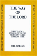 Way of the Lord: Christological Exegesis of Old Testament in the Gospel of Mark