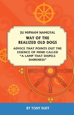 Way of the Realized Old Dogs - Rinpoche, Mipham