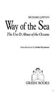 Way of the Sea: The Use and Abuse of the Oceans