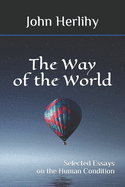 Way of the World: Selected Essays on the Human Condition