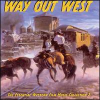 Way Out West: The Essential Western Film Music Collection, Vol. 2 - Various Artists